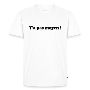 Y'a pas moyen - T-shirt Premium bio Homme - blanc - Devant - Nico (187cm)
