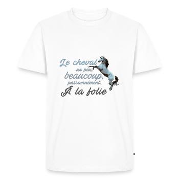 Le cheval un peu, beaucoup, passionnément à la fo - T-shirt Premium bio Homme - blanc - Devant - Nico (187cm)