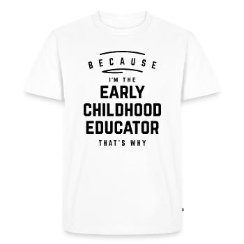 Early Childhood Educator - Proud & Resolute - Men's Premium Organic T-Shirt - white - Front - Nico (187cm)