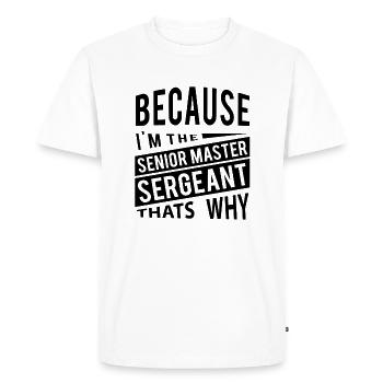 Parce que je suis le sergent-chef principal - T-shirt Premium bio Homme - blanc - Devant - Nico (187cm)