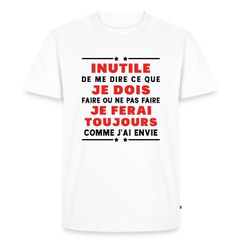 Inutile de me dire ce que je dois faire - T-shirt Premium bio Homme - blanc - Devant - Nico (187cm)