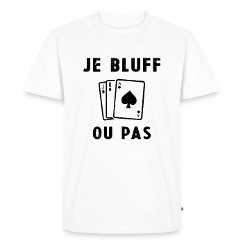 Je Bluff Ou Pas Poker Homme Femme Humour - T-shirt Premium bio Homme - blanc - Devant - Nico (187cm)
