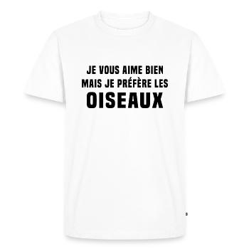 je préfère les oiseaux humour drole - T-shirt Premium bio Homme - blanc - Devant - Nico (187cm)