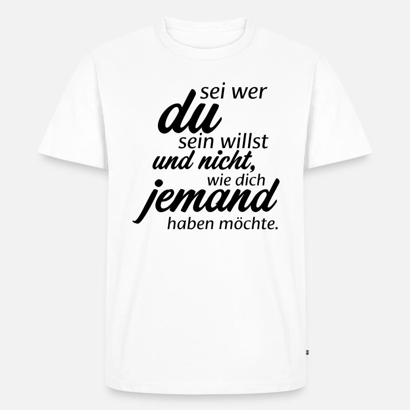 Sei wer du sein willst - Männer Premium Bio T-Shirt - Weiß