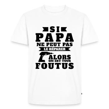Si papa ne peut pas réparer on est tous foutus - T-shirt Premium bio Homme - blanc - Devant - Nico (187cm)