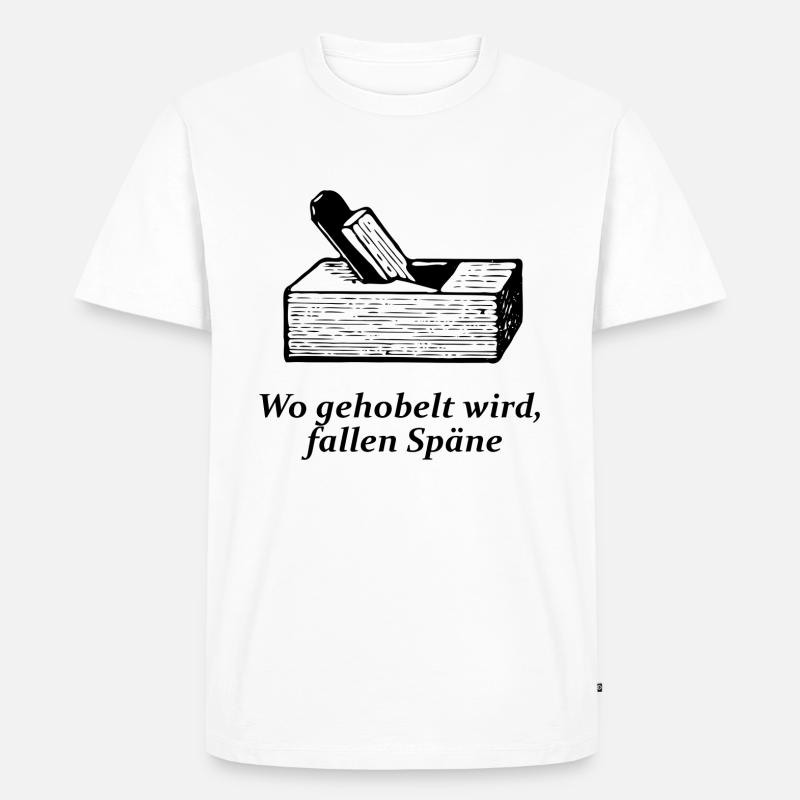 Wo gehobelt wird, fallen Späne - Männer Premium Bio T-Shirt - Weiß