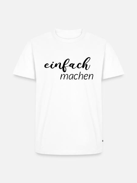 Spruch - einfach machen - Männer Premium Bio T-Shirt - Weiß