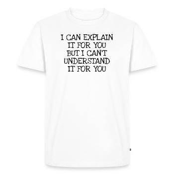 Je peux vous l'expliquer mais je ne peux pas le comprendre - T-shirt Premium bio Homme - blanc - Devant - Nico (187cm)