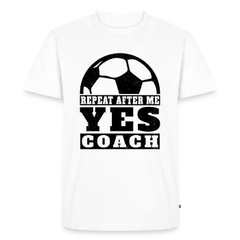 Repeat after me Yes Coach football player Sport - Men's Premium Organic T-Shirt - white - Front - Nico (187cm)