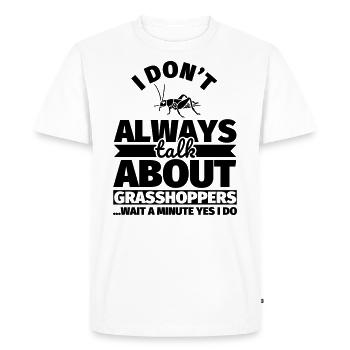 Locusts funny saying grasshopper humor - Men's Premium Organic T-Shirt - white - Front - Nico (187cm)