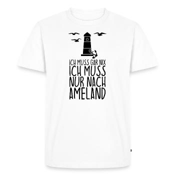 Ich muss gar nix Ich muss nur nach AMELAND - Männer Premium Bio T-Shirt - Weiß - Vorne - Nico (187cm)