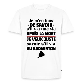 Je veux juste savoir si badminton, cadeau de noël - T-shirt Premium bio Homme - blanc - Devant - Nico (187cm)