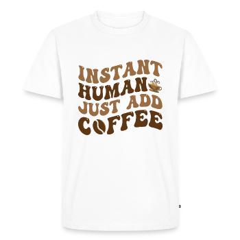 Instant Human Just Add Coffee - Coffee Saying - Men's Premium Organic T-Shirt - white - Front - Nico (187cm)