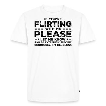 If You're Flirting With Me Please Let Me Know - T-shirt Premium bio Homme - blanc - Devant - Nico (187cm)