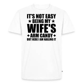 Its Not Easy Being My Wifes Arm Candy - Men's Premium Organic T-Shirt - white - Front - Nico (187cm)