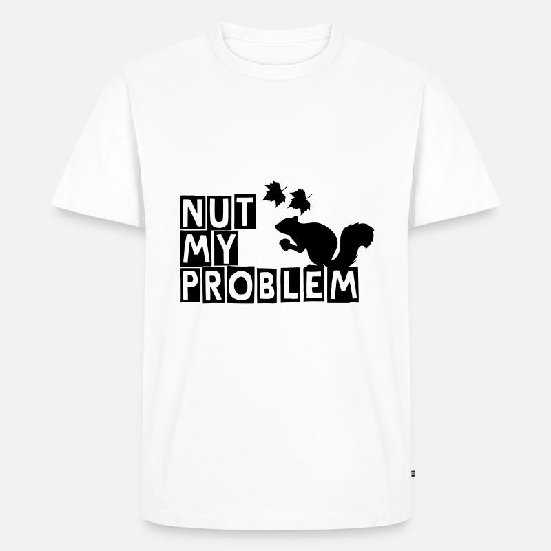 Nut my problem - Männer Premium Bio T-Shirt - Weiß
