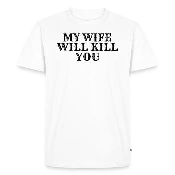 My wife will kill you - T-shirt Premium bio Homme - blanc - Devant - Nico (187cm)
