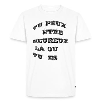 Tu peux être heureux là où tu es - T-shirt Premium bio Homme - blanc - Devant - Nico (187cm)