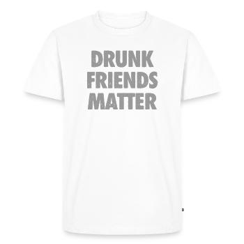 Funny Drunk Friends Matter Drinking - Men's Premium Organic T-Shirt - white - Front - Nico (187cm)