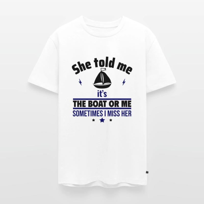 Sie sagte: Es ist das Boot oder ich,Bootsfahrer Männer Premium Bio T-Shirt