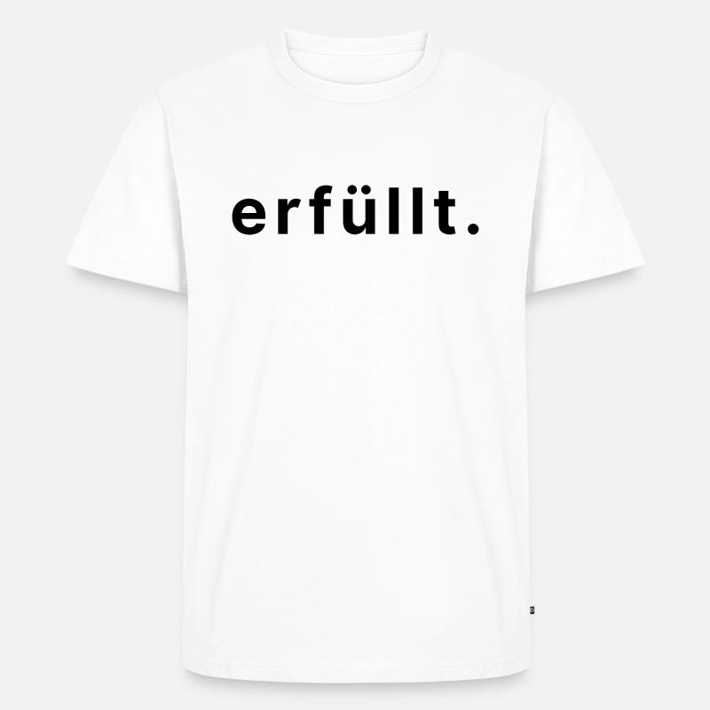 erfüllt. - Männer Premium Bio T-Shirt - Weiß
