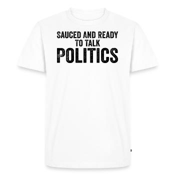 Sauced and ready to talk politics - T-shirt Premium bio Homme - blanc - Devant - Nico (187cm)