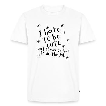 I hate being cute | funny | Saying - Men's Premium Organic T-Shirt - white - Front - Nico (187cm)