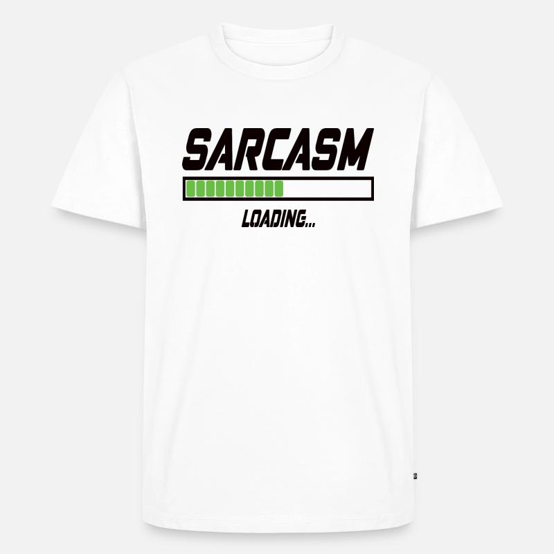Sarcasm Loading... - Männer Premium Bio T-Shirt - Weiß