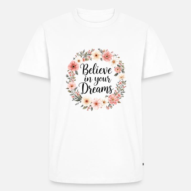 Believe in your Dreams - Männer Premium Bio T-Shirt - Weiß