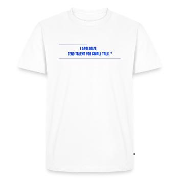 Zero Talent for Small Talk - Men's Premium Organic T-Shirt - white - Front - Nico (187cm)