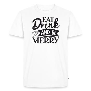 Eat, drink and be merry - Men's Premium Organic T-Shirt - white - Front - Nico (187cm)