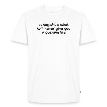 Un négatif ne vous donnera jamais un point positif... - T-shirt Premium bio Homme - blanc - Devant - Nico (187cm)