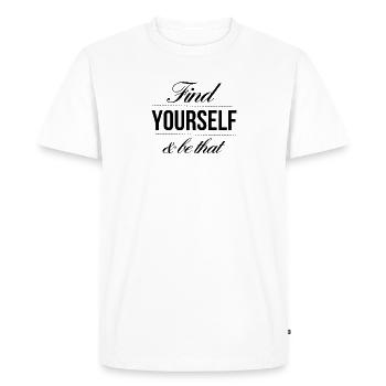 Find yourself and be that - Men's Premium Organic T-Shirt - white - Front - Nico (187cm)