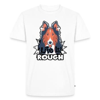 Rough Collie Shirt Life Is Rough - Men's Premium Organic T-Shirt - white - Front - Nico (187cm)