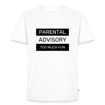 parental advisory too much fun - Men's Premium Organic T-Shirt - white - Front - Nico (187cm)