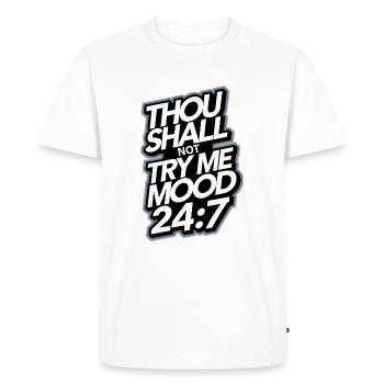 Thou shall not try me mood 24/7 - Men's Premium Organic T-Shirt - white - Front - Nico (187cm)