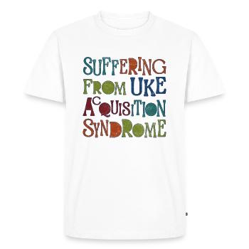 Suffering from Uke Acquisition Syndrome - Men's Premium Organic T-Shirt - white - Front - Nico (187cm)