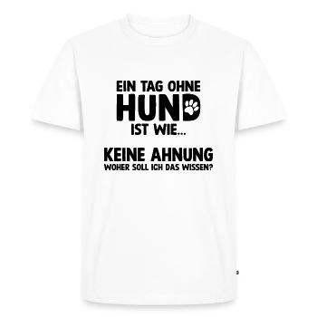 Tag Ohne Hund - Witzige Sprüche Hunde Hund Pfote - Männer Premium Bio T-Shirt - Weiß - Vorne - Nico (187cm)