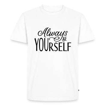 Always be YOUrself - Men's Premium Organic T-Shirt - white - Front - Nico (187cm)