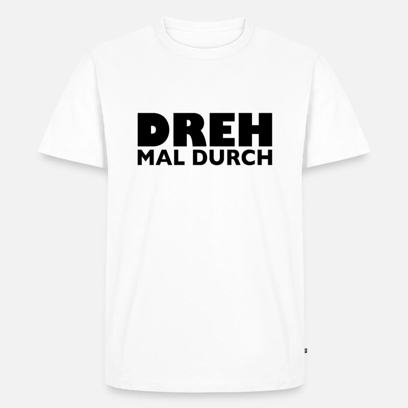 Dreh mal durch - Männer Premium Bio T-Shirt - Weiß