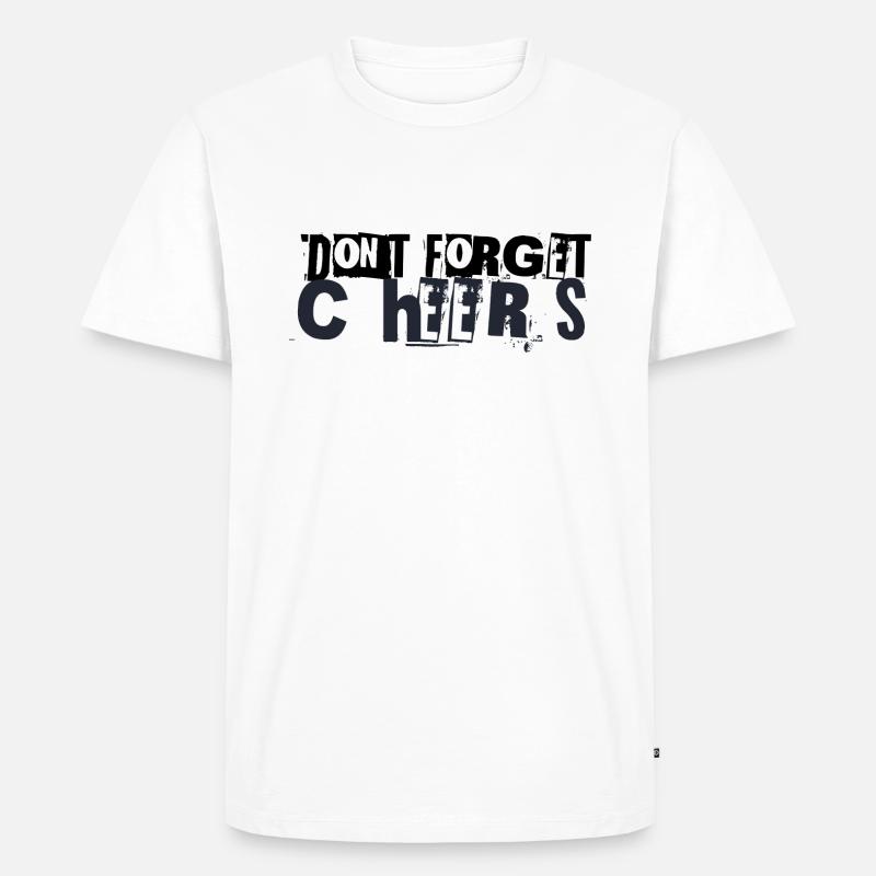 DON'T FORGET CHEERS - Männer Premium Bio T-Shirt - Weiß