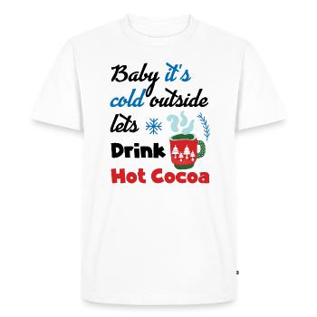 Baby, It's Cold Outside, Let's Drink Hot Cocoa - Men's Premium Organic T-Shirt - white - Front - Nico (187cm)