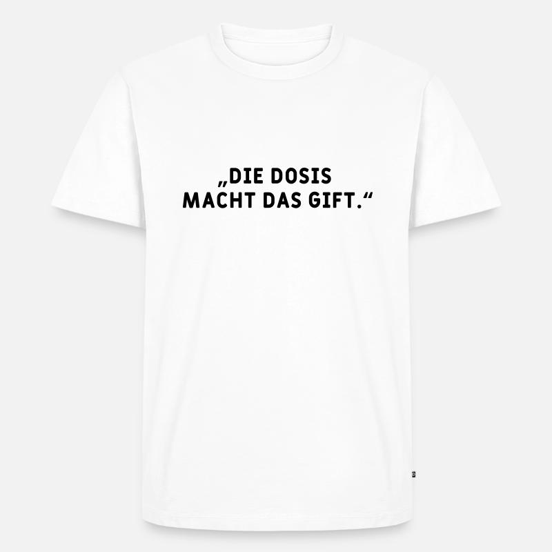 Dosis macht das Gift - Männer Premium Bio T-Shirt - Weiß
