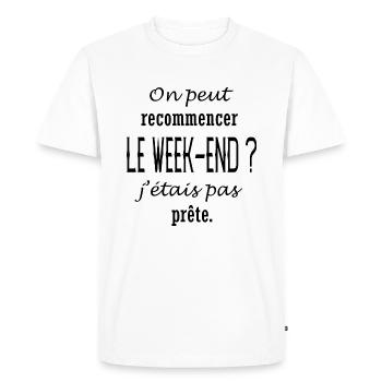RECOMMENCER LE WEEK END t shirt humour femme - T-shirt Premium bio Homme - blanc - Devant - Nico (187cm)