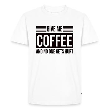 Give Me Coffee And No One Gets Hurt - Kaffee - Men's Premium Organic T-Shirt - white - Front - Nico (187cm)