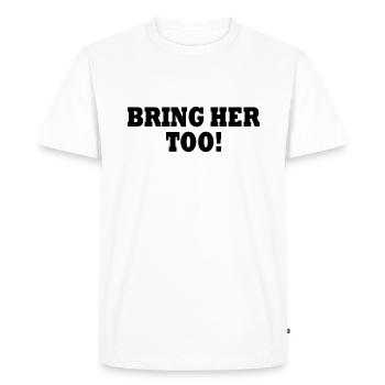 Bring her too - T-shirt Premium bio Homme - blanc - Devant - Nico (187cm)