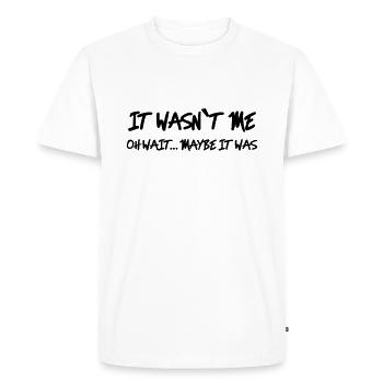 It wasn't me - Oh wait…maybe it was - Men's Premium Organic T-Shirt - white - Front - Nico (187cm)