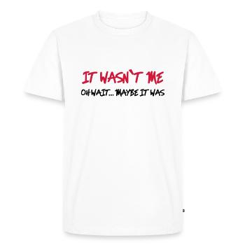 It wasn't me - Oh wait…maybe it was - Men's Premium Organic T-Shirt - white - Front - Nico (187cm)