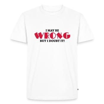 I may be wrong but I doubt it! - Men's Premium Organic T-Shirt - white - Front - Nico (187cm)