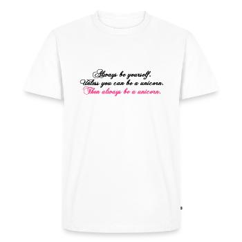 always be yourself unicorn funny text - Men's Premium Organic T-Shirt - white - Front - Nico (187cm)